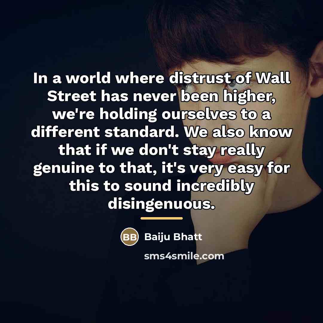“In a world where distrust of Wall Street has never…” quote by Baiju Bhatt