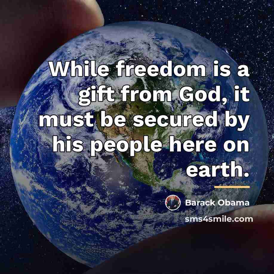 “While freedom is a gift from God, it must be…” quote by Barack Obama