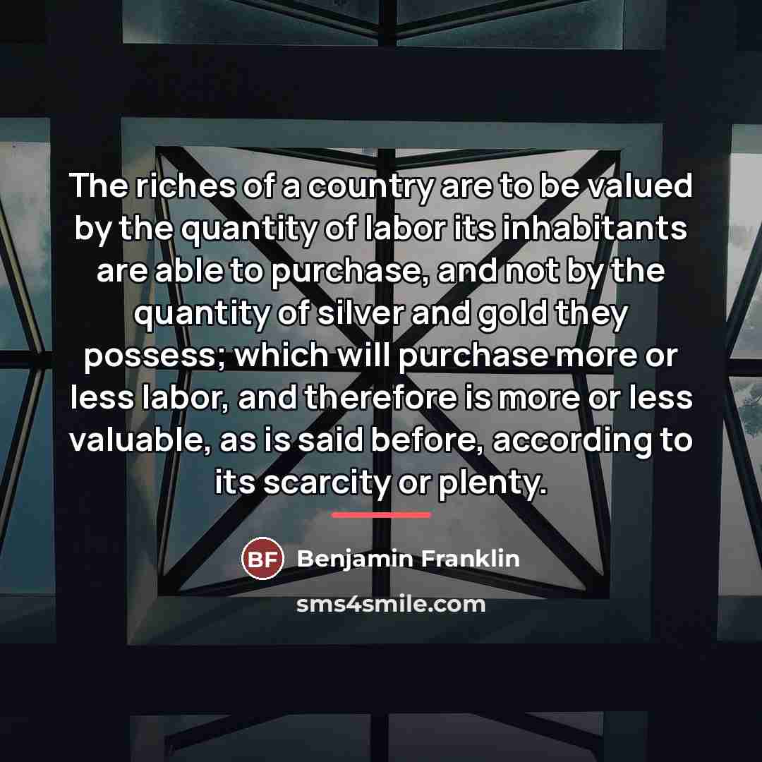 “The riches of a country are to be valued by…” quote by Benjamin Franklin