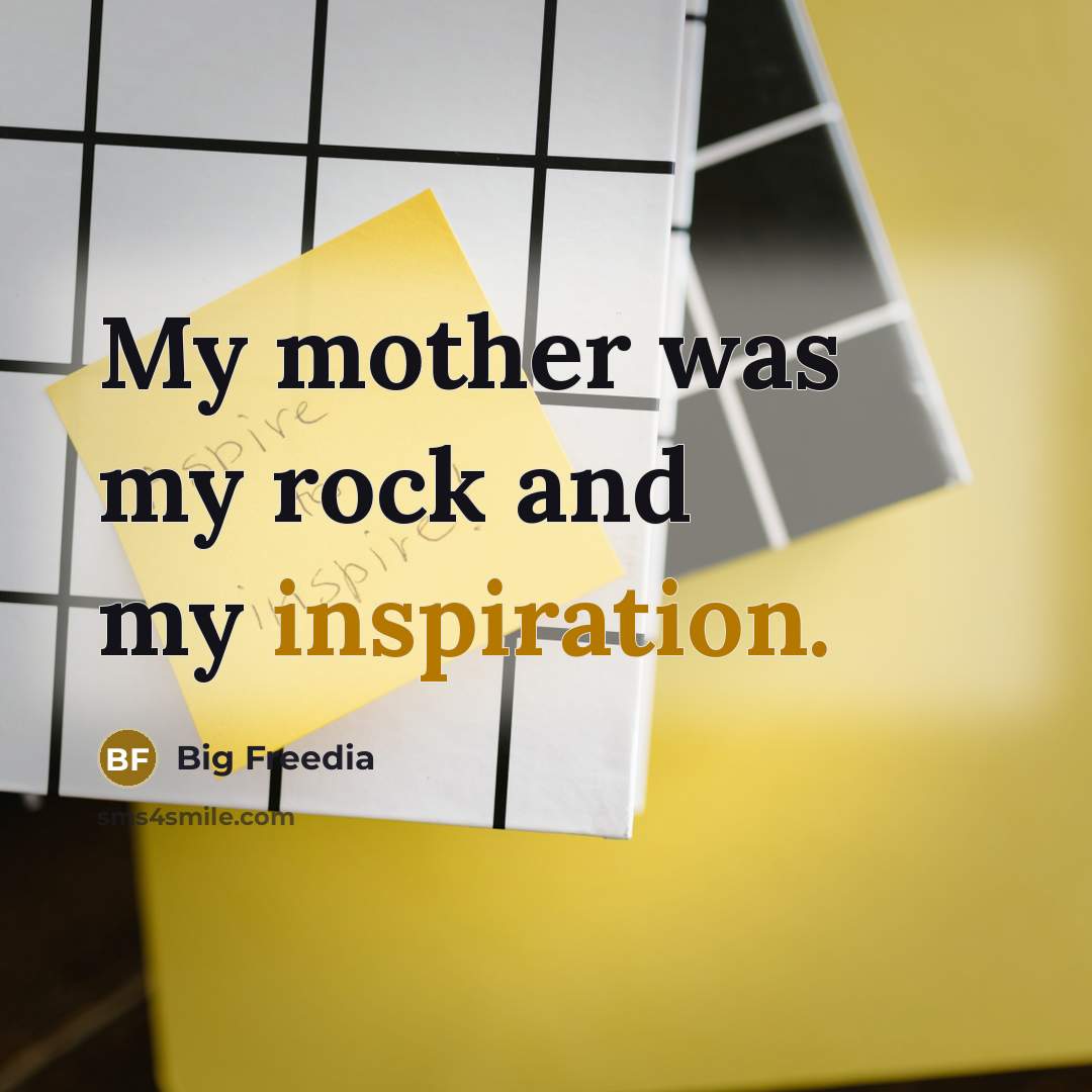 “My mother was my rock and my inspiration.…” quote by Big Freedia