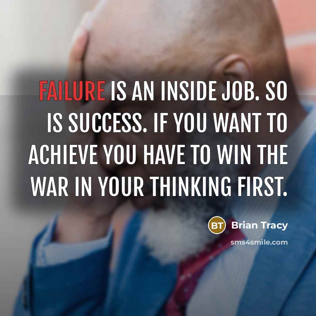 “Failure is an inside job. So is success. If you…” quote by Brian Tracy