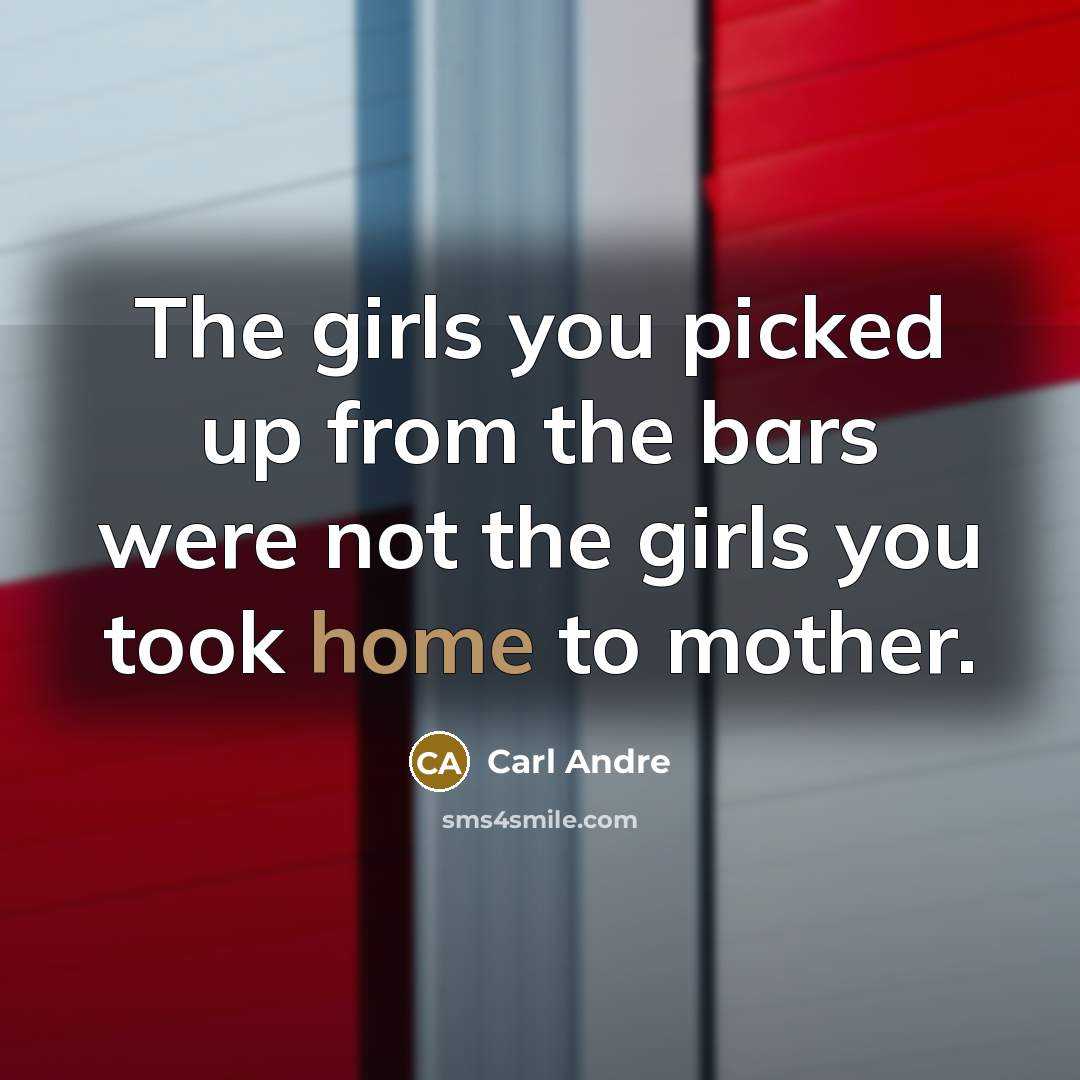 “The girls you picked up from the bars were not…” quote by Carl Andre