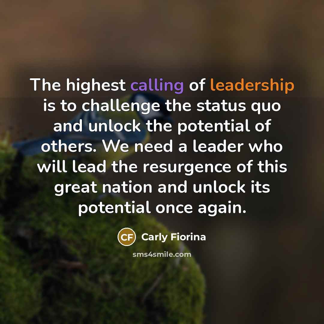 “The highest calling of leadership is to challenge the status…” quote by Carly Fiorina