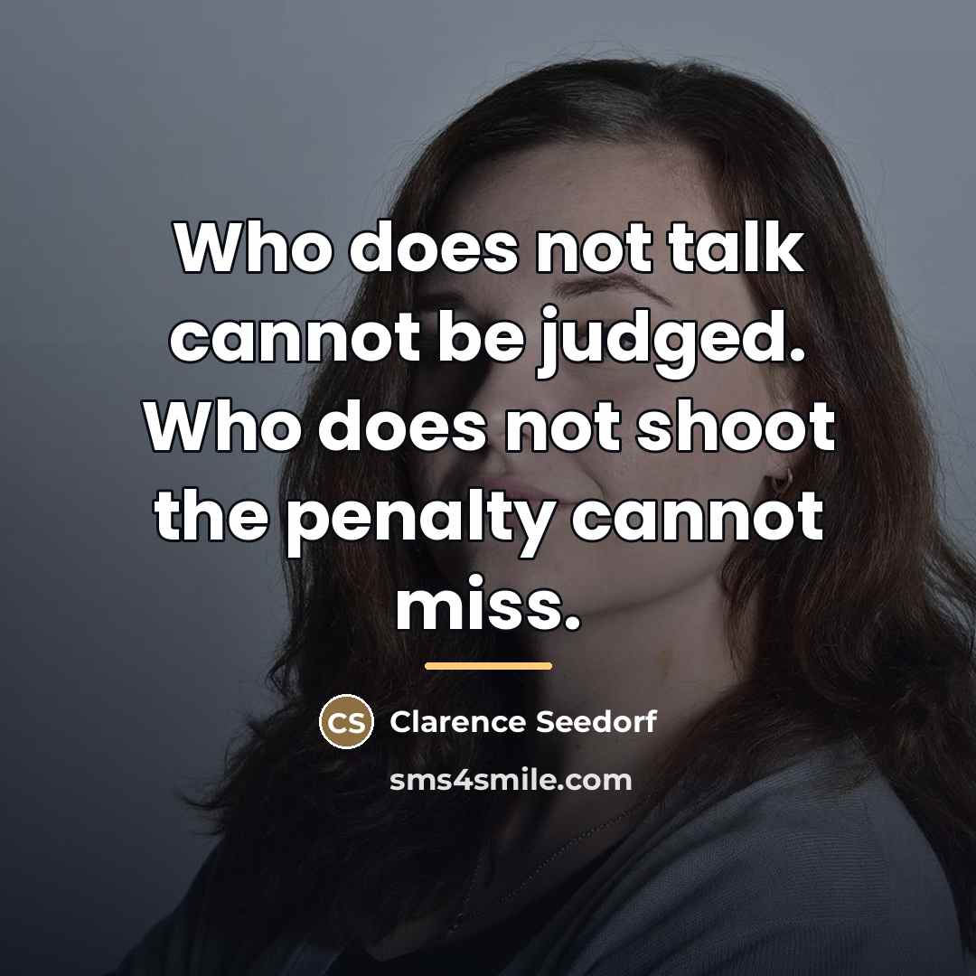 “Who does not talk cannot be judged. Who does not…” quote by Clarence Seedorf