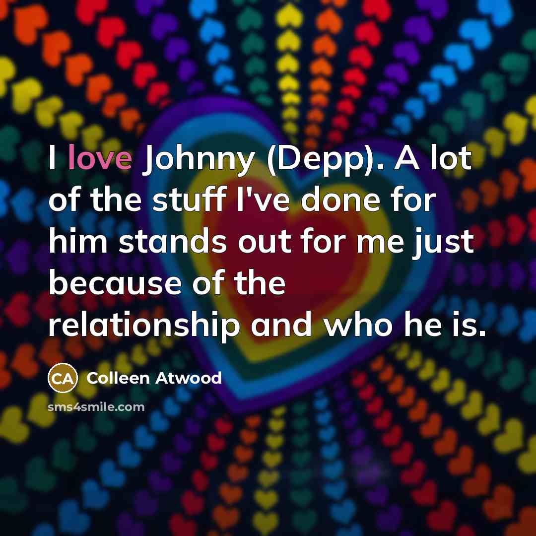 “I love Johnny (Depp). A lot of the stuff I've…” quote by Colleen Atwood