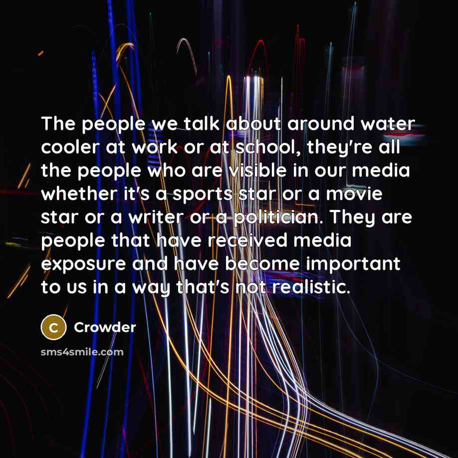 “The people we talk about around water cooler at work…” quote by Crowder