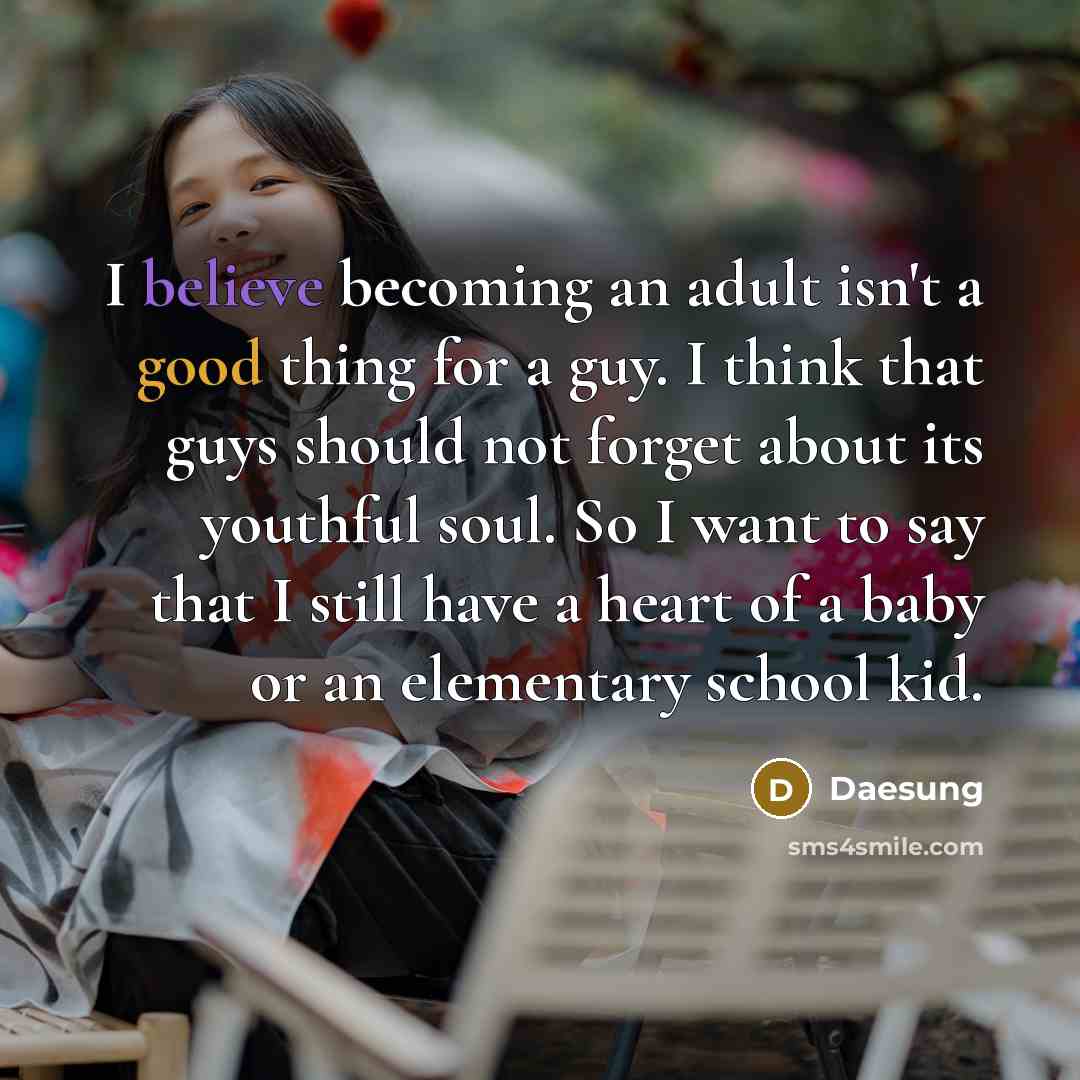“I believe becoming an adult isn't a good thing for…” quote by Daesung
