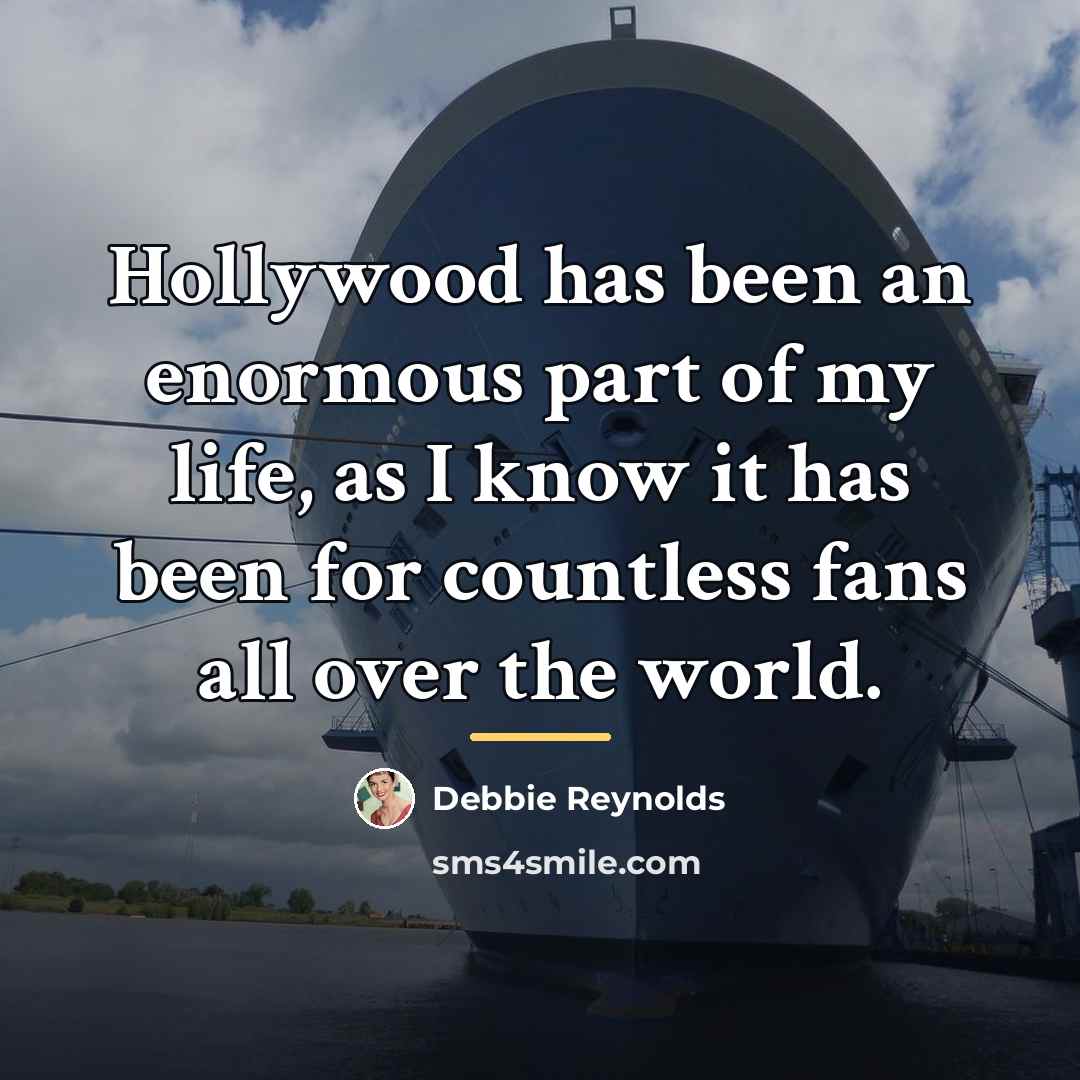 “Hollywood has been an enormous part of my life, as…” quote by Debbie Reynolds