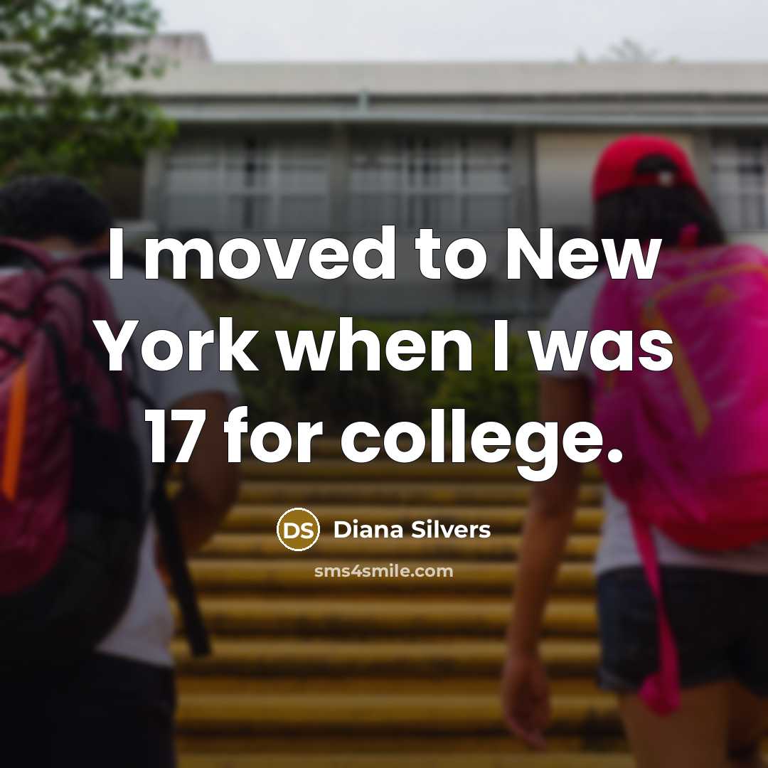“I moved to New York when I was 17 for…” quote by Diana Silvers