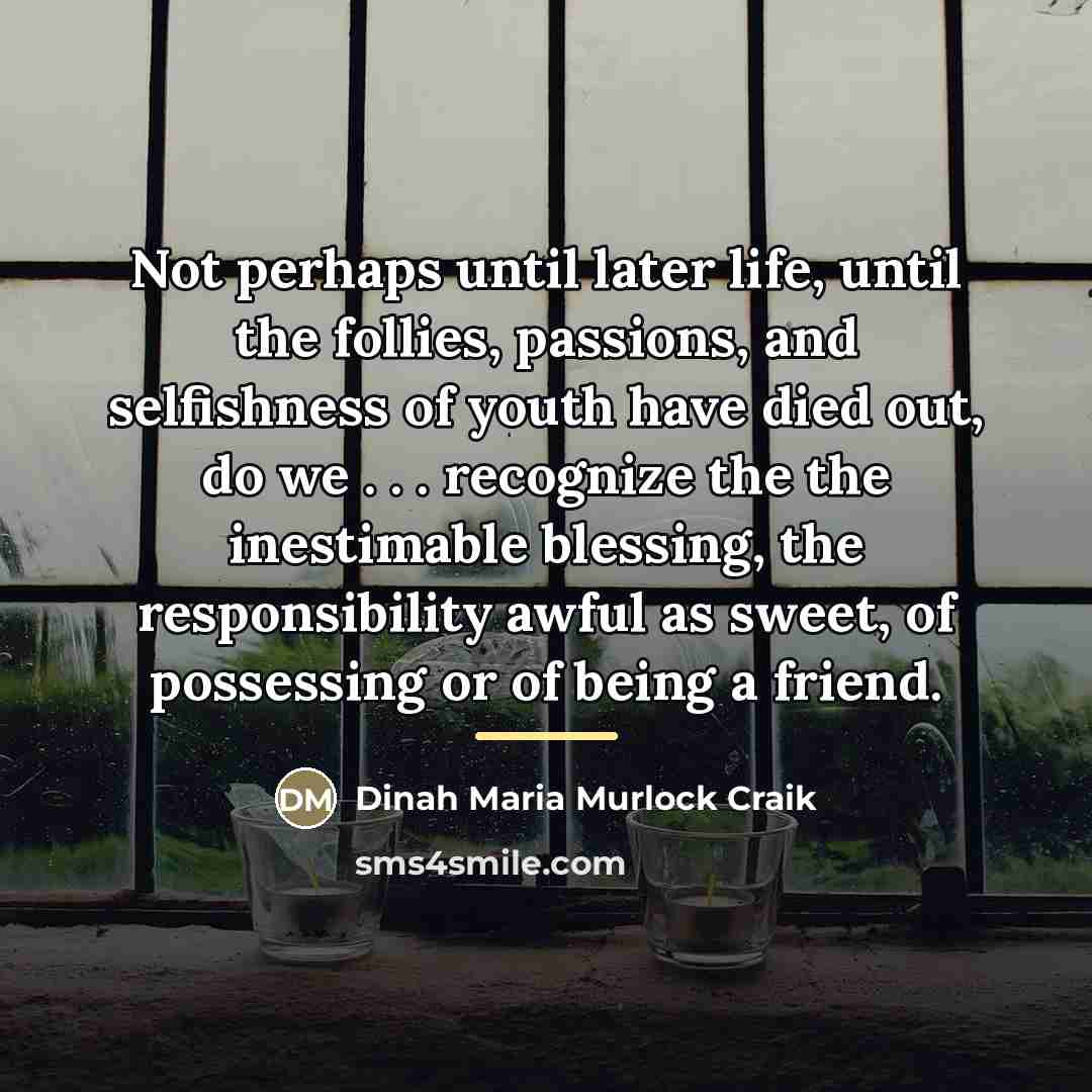 “Not perhaps until later life, until the follies, passions, and…” quote by Dinah Maria Murlock Craik