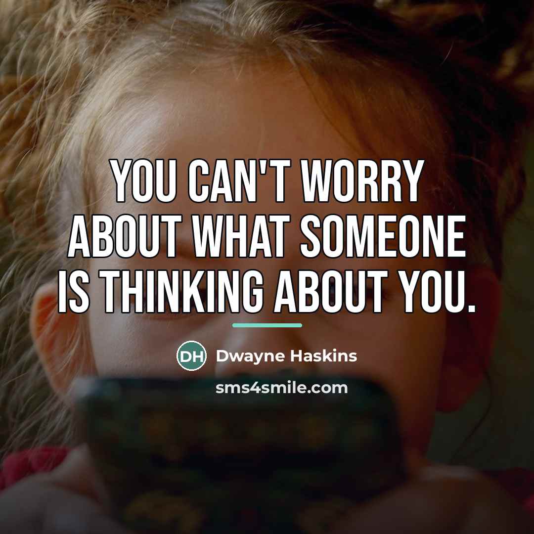 “You can't worry about what someone is thinking about you.…” quote by Dwayne Haskins