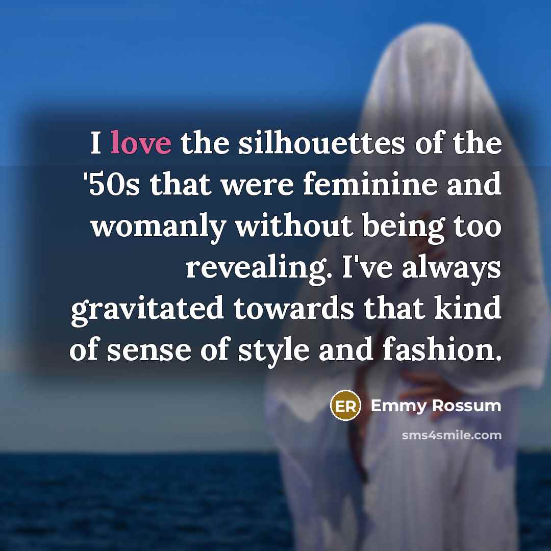 “I love the silhouettes of the '50s that were feminine…” quote by Emmy Rossum