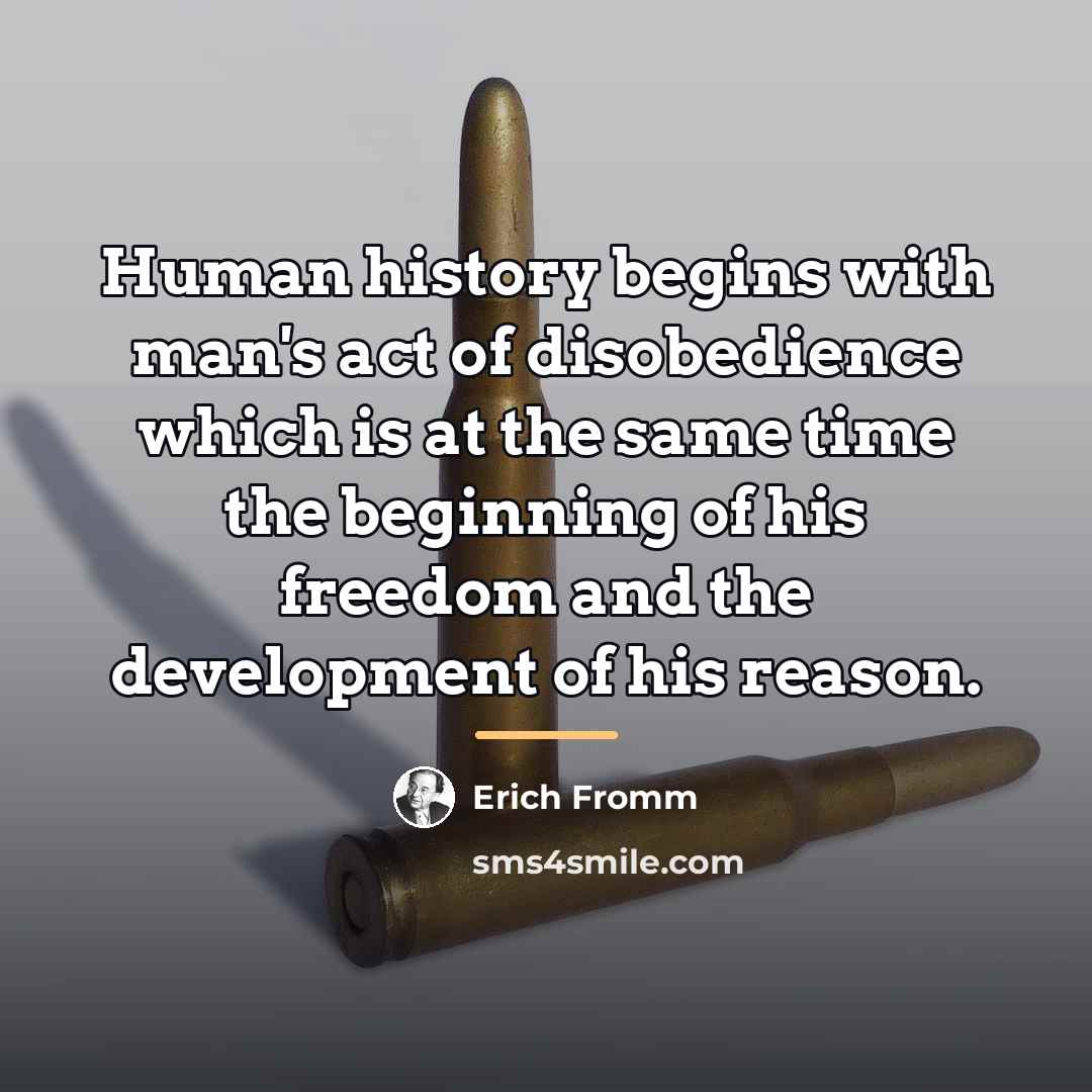 “Human history begins with man's act of disobedience which is…” quote by Erich Fromm