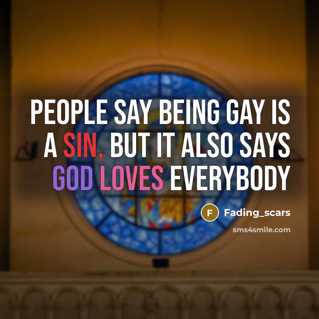 “People say being gay is a sin, but it also says god loves everybody” quote by Fading_scars