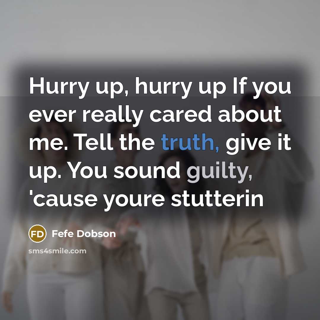 “Hurry up, hurry up If you ever really cared about…” quote by Fefe Dobson