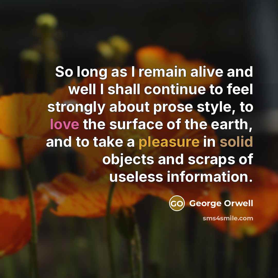 “So long as I remain alive and well I shall…” quote by George Orwell