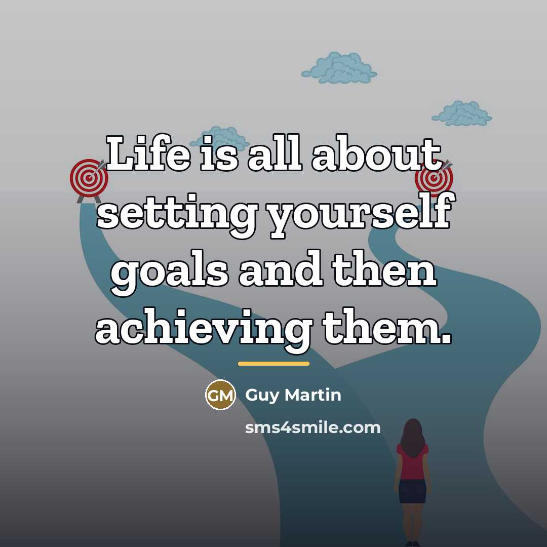 “Life is all about setting yourself goals and then achieving…” quote by Guy Martin