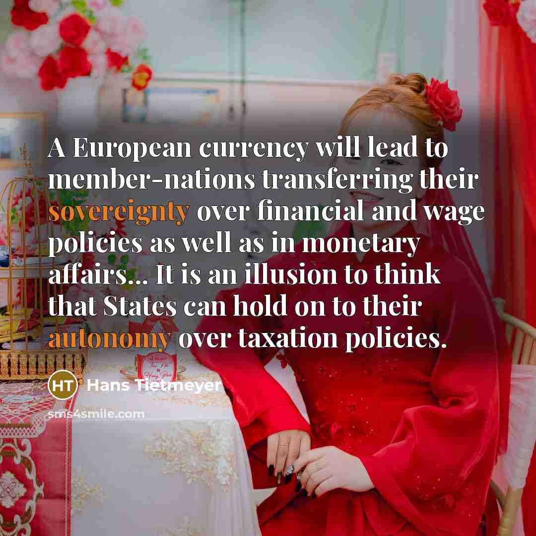 “A European currency will lead to member-nations transferring their sovereignty…” quote by Hans Tietmeyer