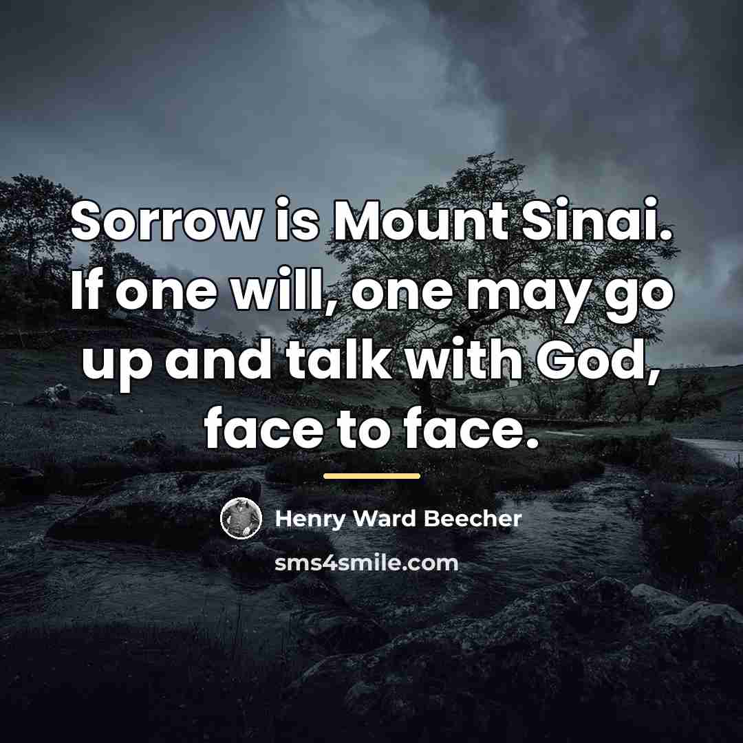 “Sorrow is Mount Sinai. If one will, one may go…” quote by Henry Ward Beecher
