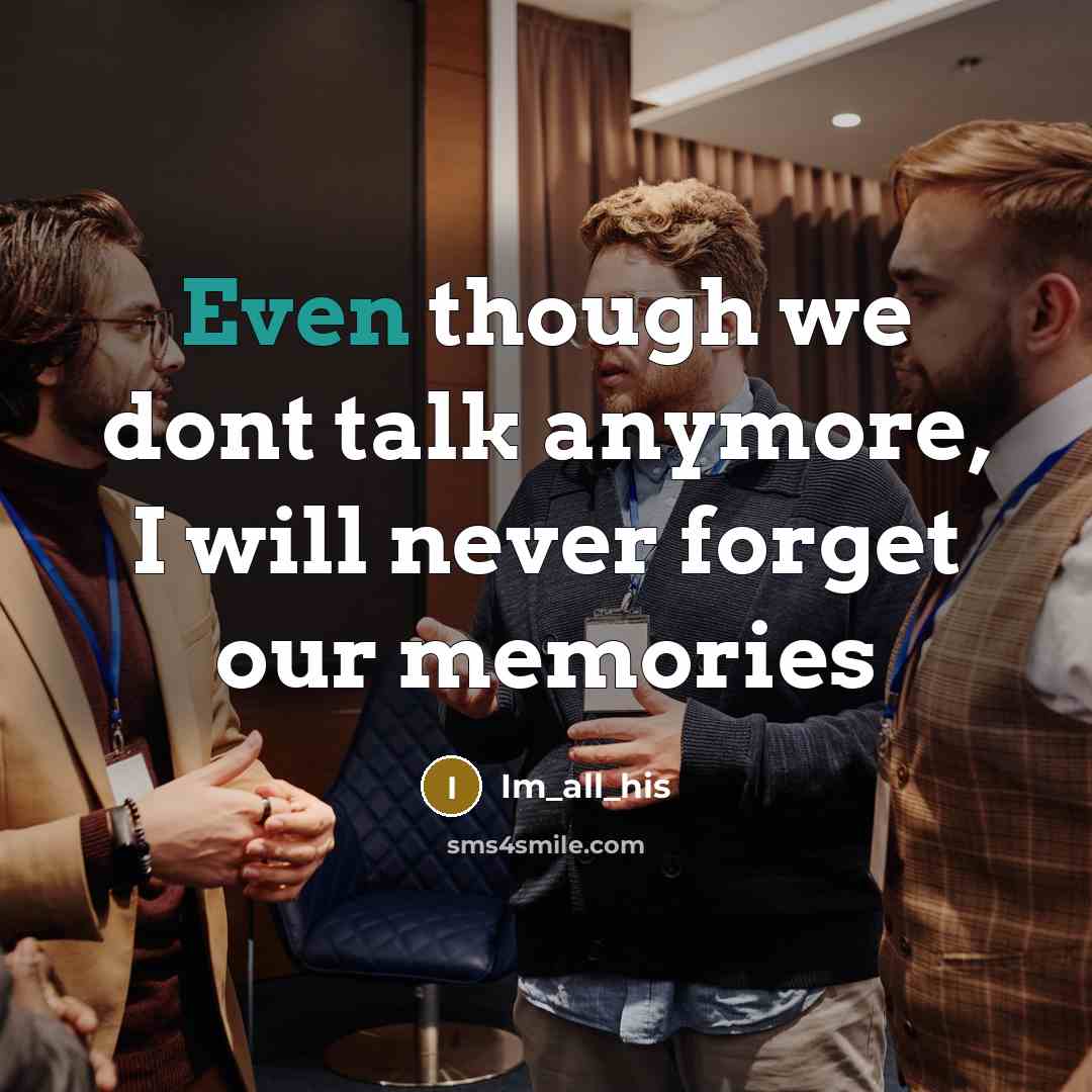 “Even though we dont talk anymore, I will never forget…” quote by Im_all_his