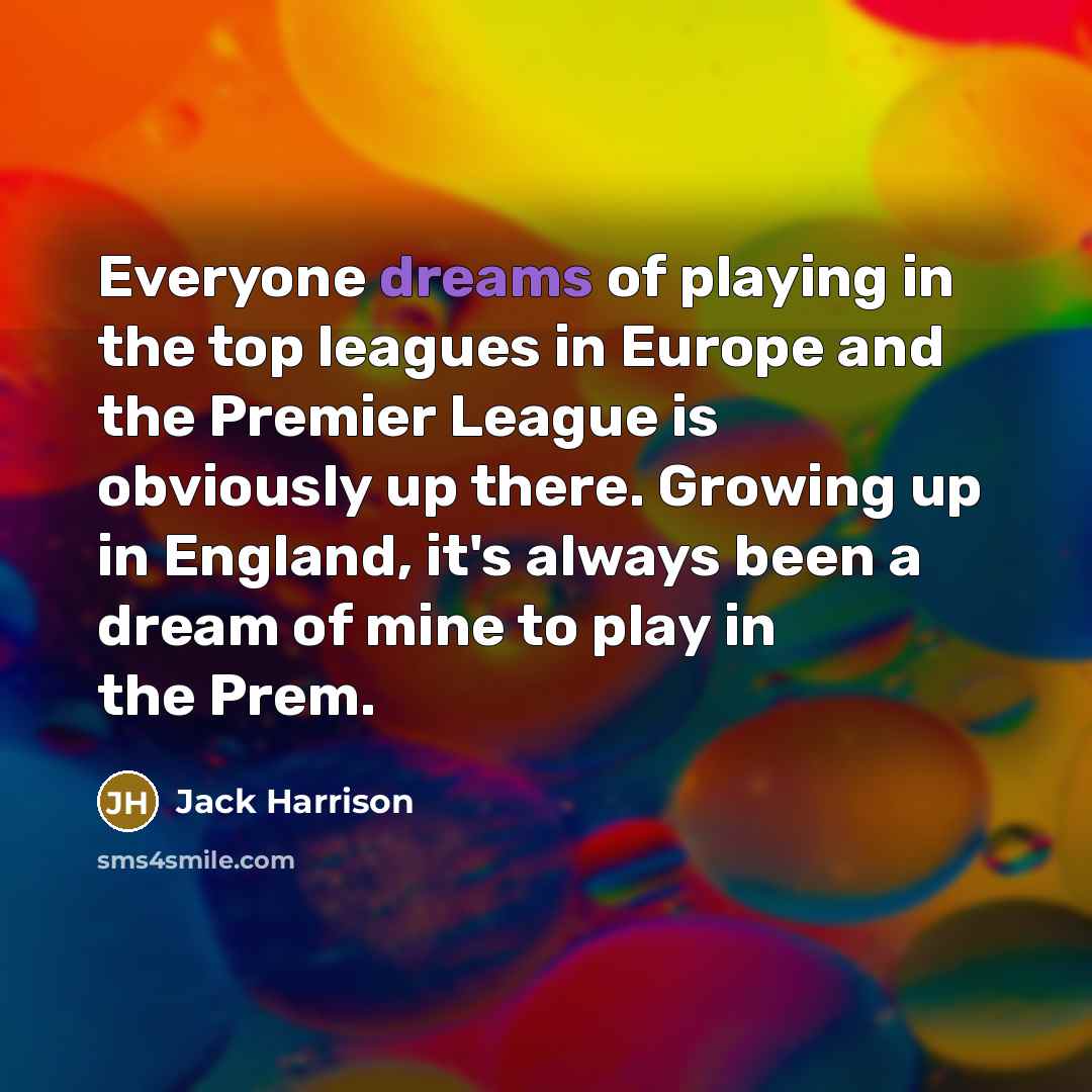 “Everyone dreams of playing in the top leagues in Europe…” quote by Jack Harrison
