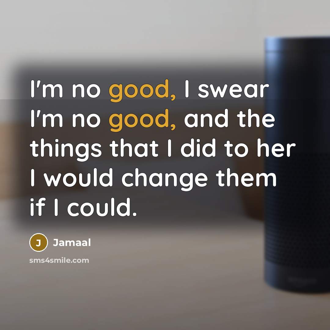 “I'm no good, I swear I'm no good, and the…” quote by Jamaal