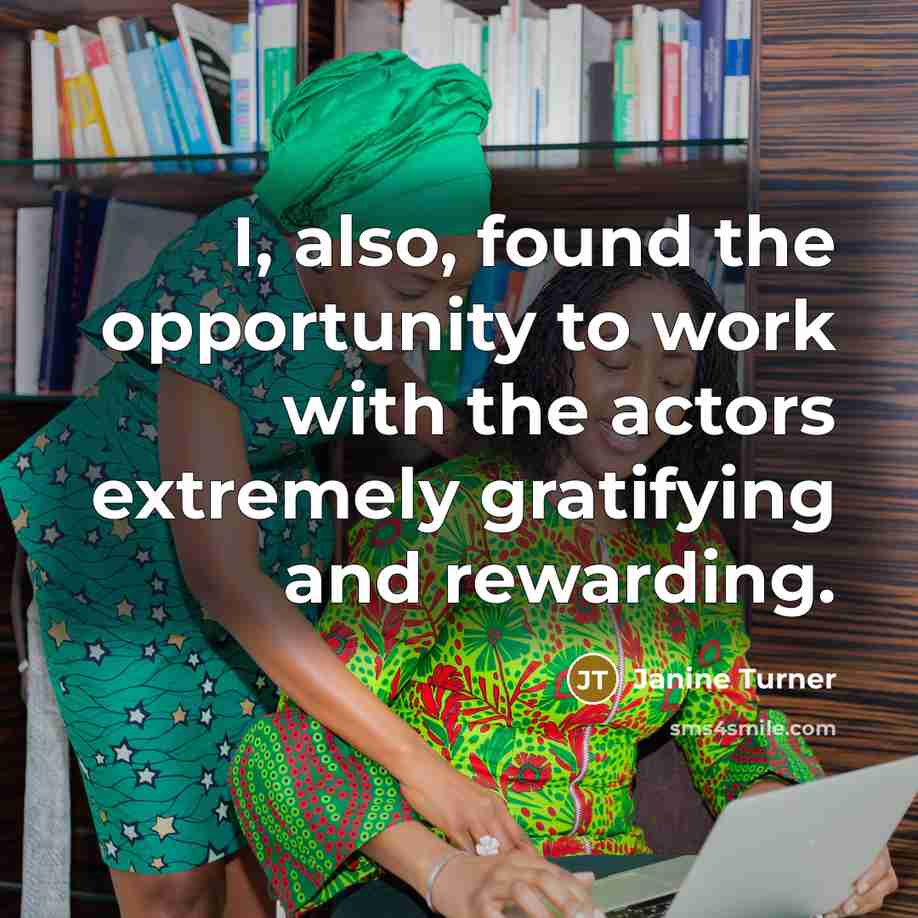 “I, also, found the opportunity to work with the actors…” quote by Janine Turner