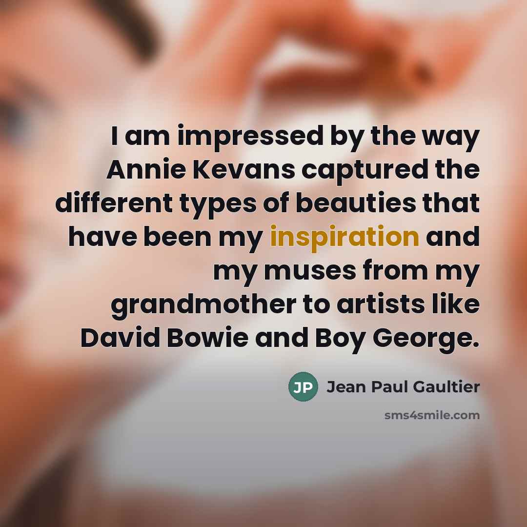 “I am impressed by the way Annie Kevans captured the…” quote by Jean Paul Gaultier
