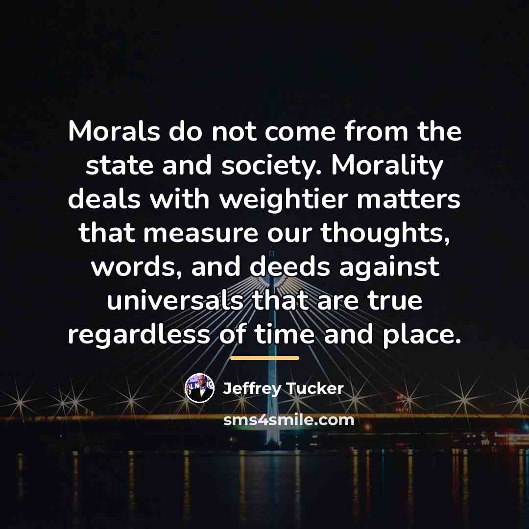 “Morals do not come from the state and society. Morality…” quote by Jeffrey Tucker