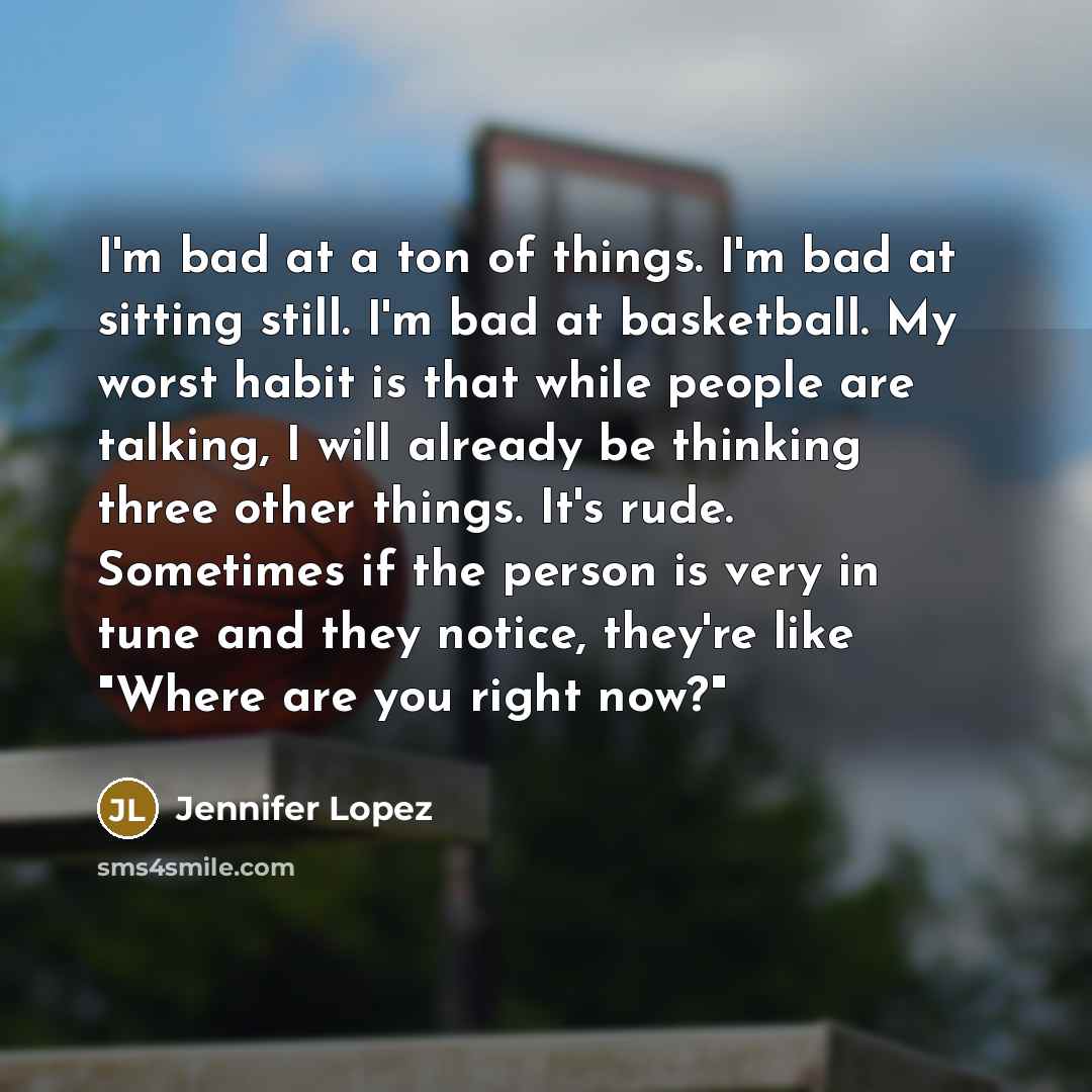 “I'm bad at a ton of things. I'm bad at…” quote by Jennifer Lopez
