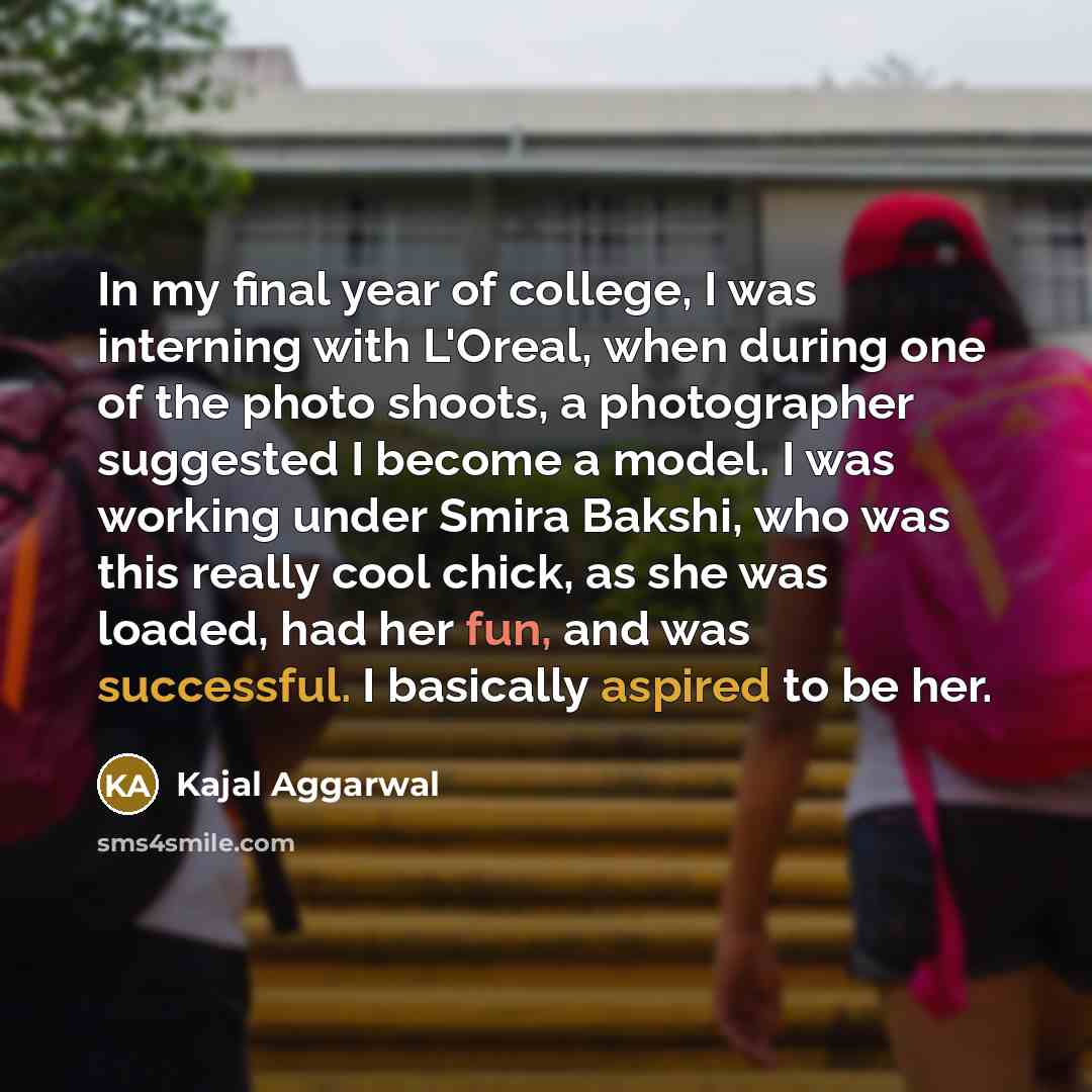 “In my final year of college, I was interning with…” quote by Kajal Aggarwal