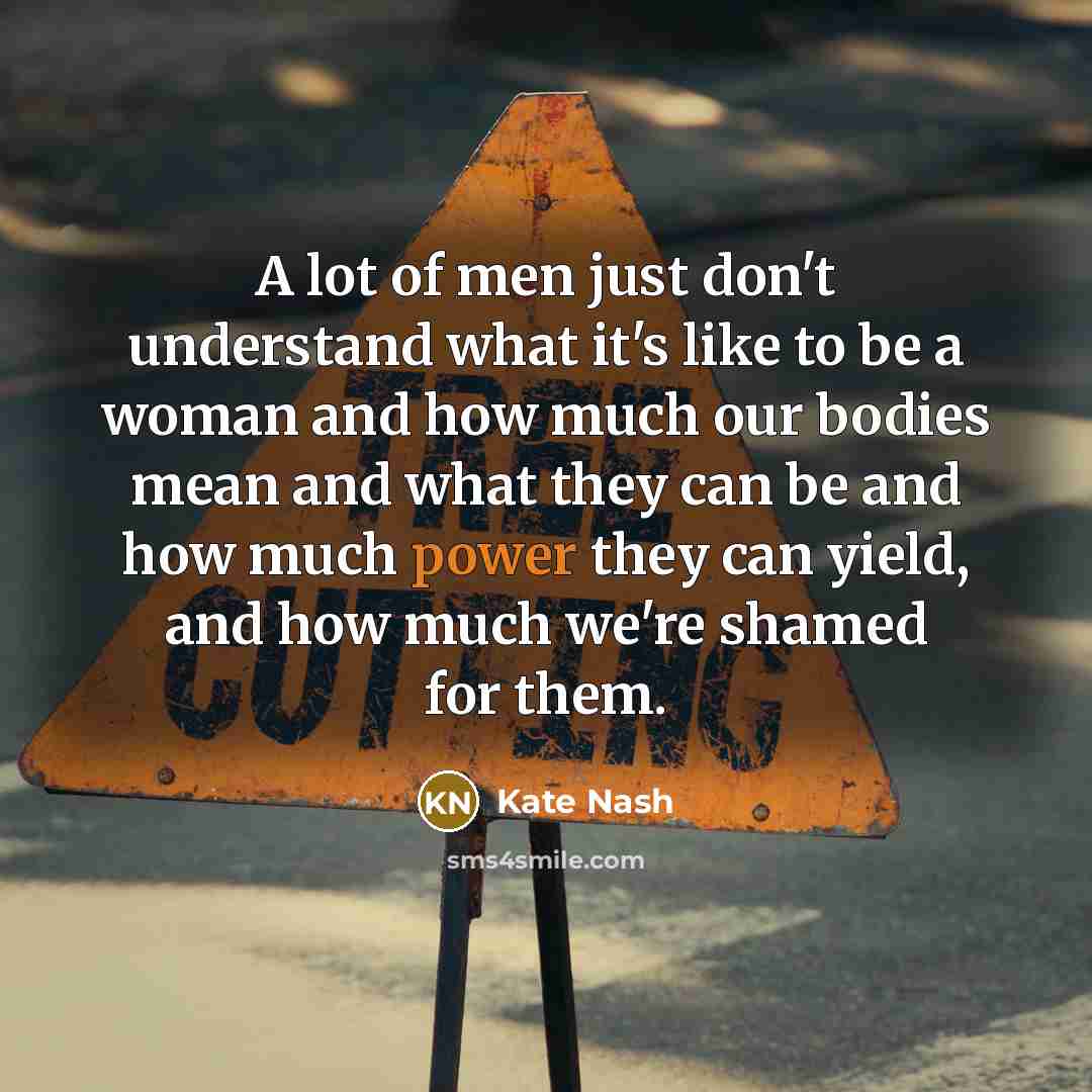 “A lot of men just don't understand what it's like…” quote by Kate Nash