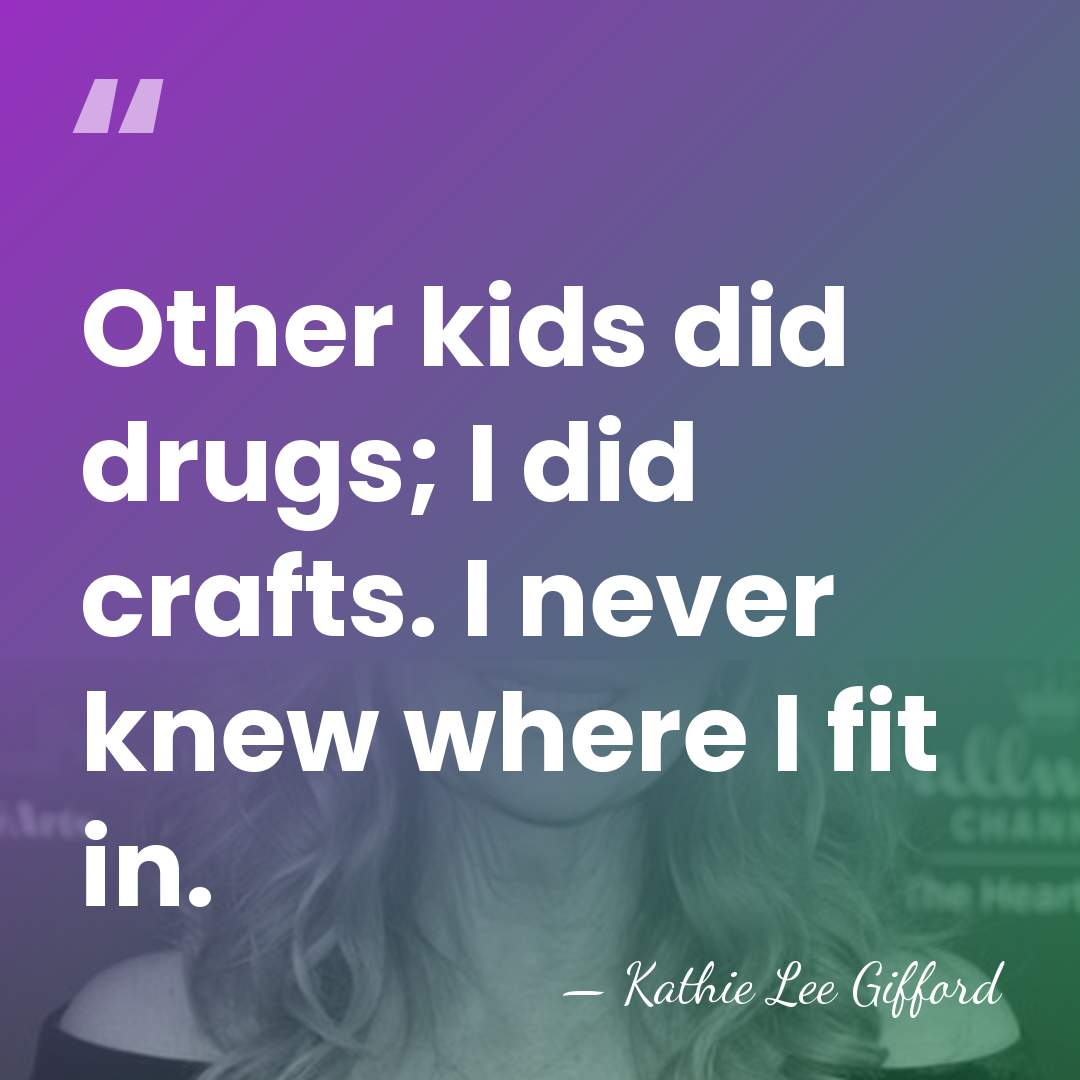 Other kids did drugs; I did crafts. I never knew where I&hellip; - Kathie Lee Gifford