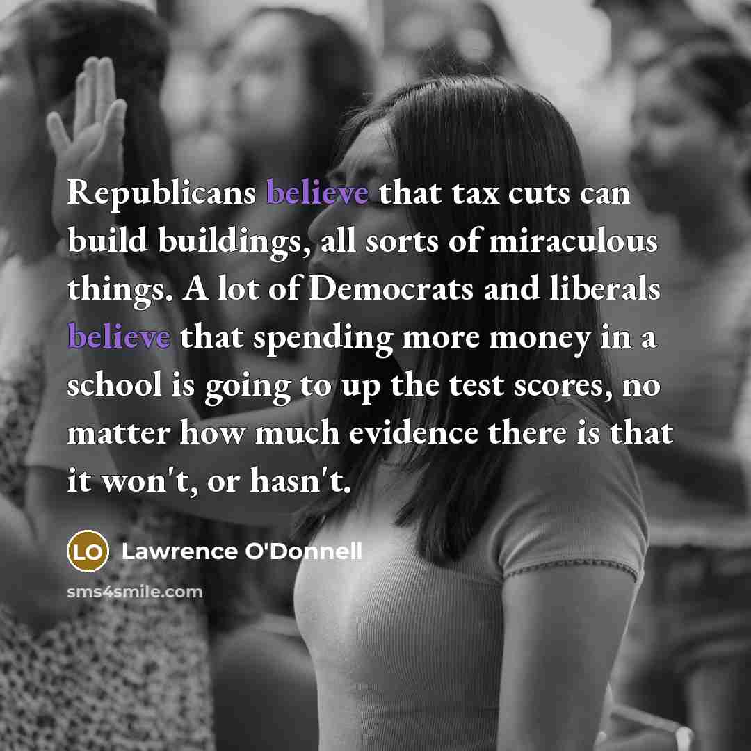 “Republicans believe that tax cuts can build buildings, all sorts…” quote by Lawrence O'Donnell