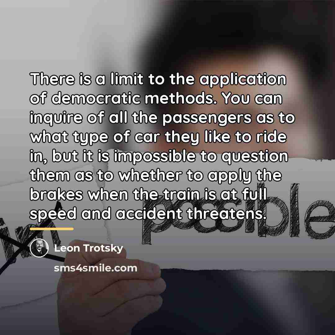 “There is a limit to the application of democratic methods.…” quote by Leon Trotsky