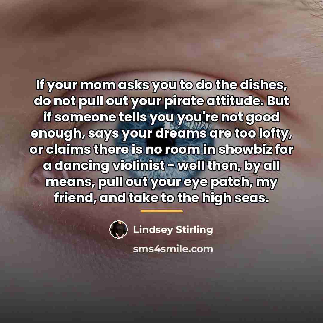 “If your mom asks you to do the dishes, do…” quote by Lindsey Stirling
