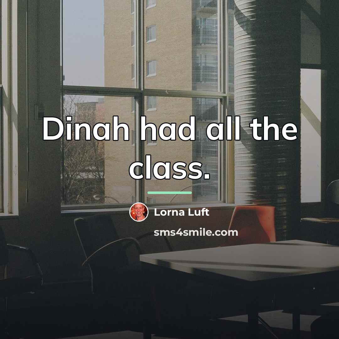“Dinah had all the class.…” quote by Lorna Luft