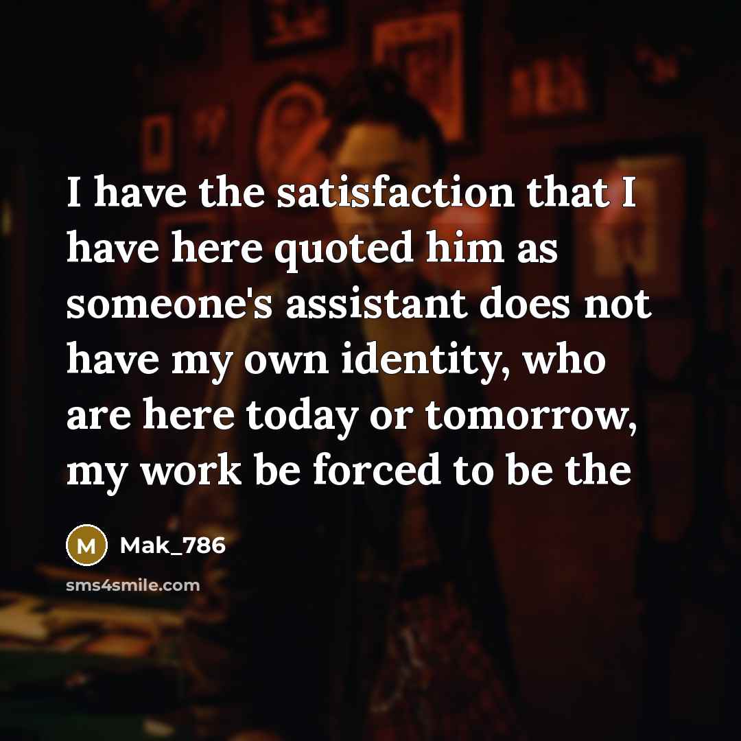 “I have the satisfaction that I have here quoted him…” quote by Mak_786