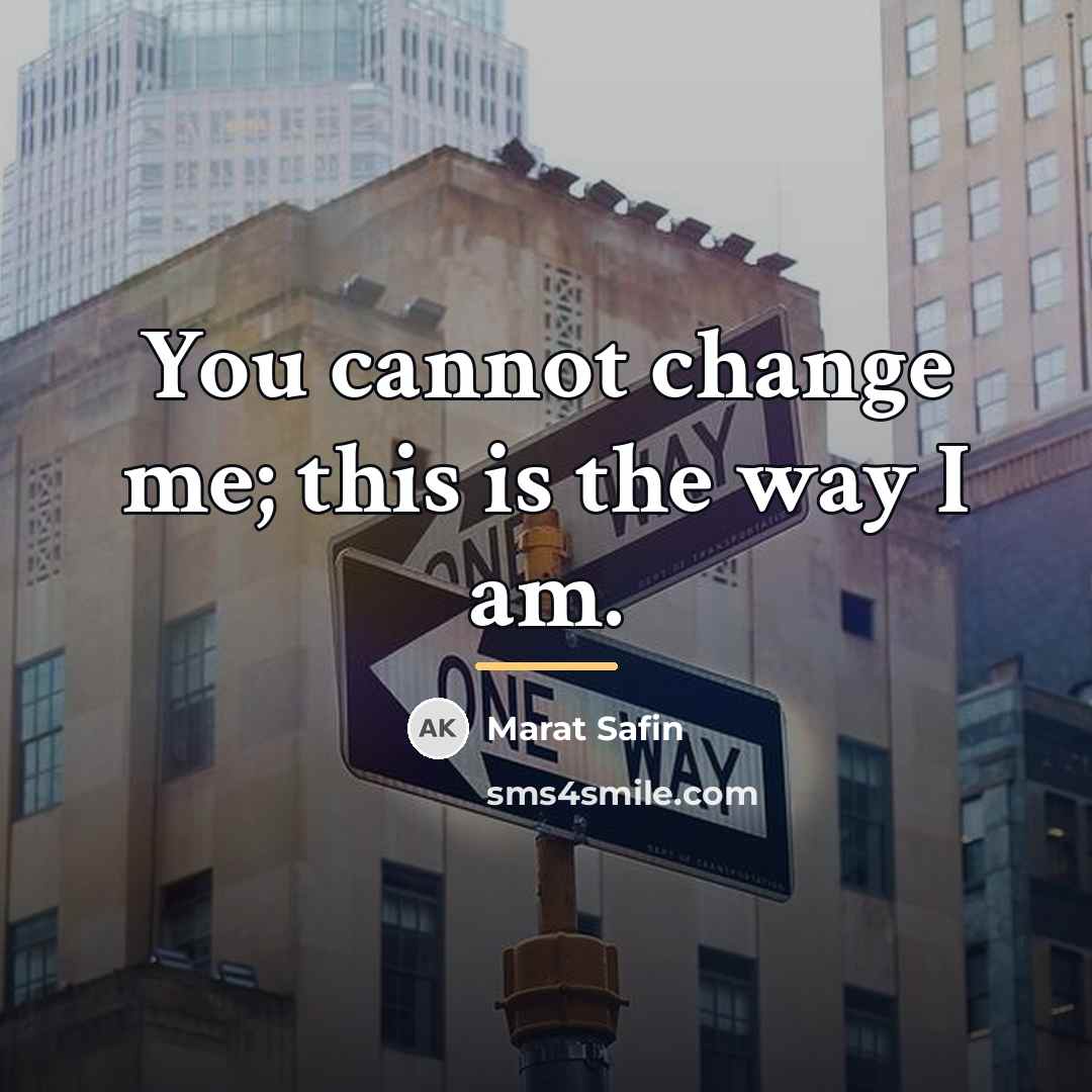 “You cannot change me; this is the way I am.…” quote by Marat Safin