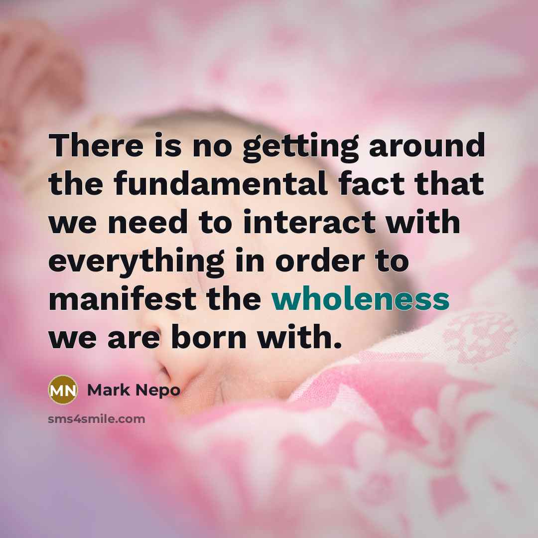 “There is no getting around the fundamental fact that we…” quote by Mark Nepo