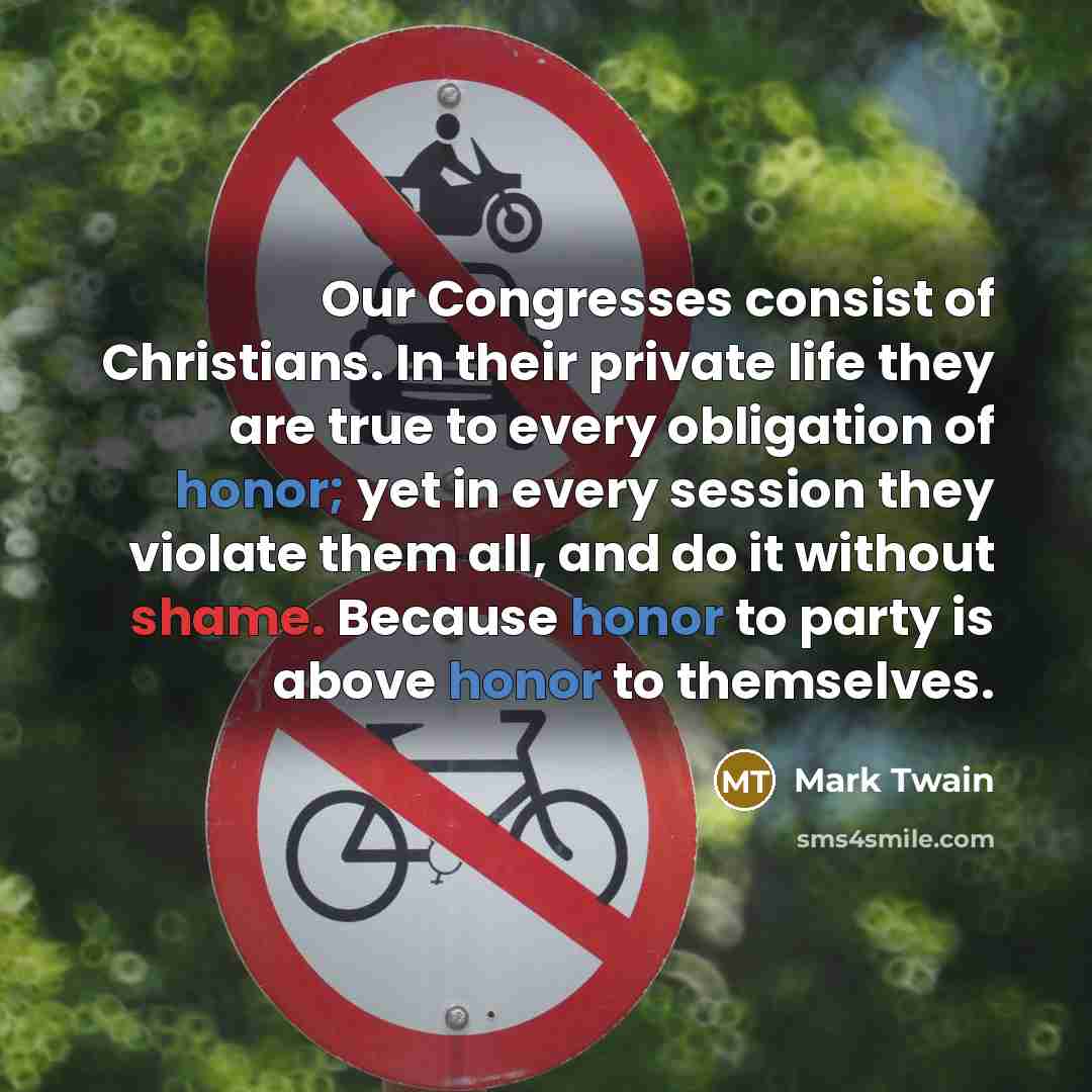 “Our Congresses consist of Christians. In their private life they…” quote by Mark Twain