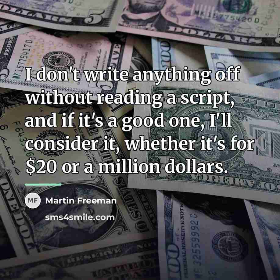 “I don't write anything off without reading a script, and…” quote by Martin Freeman