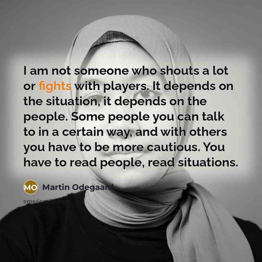 “I am not someone who shouts a lot or fights…” quote by Martin Odegaard