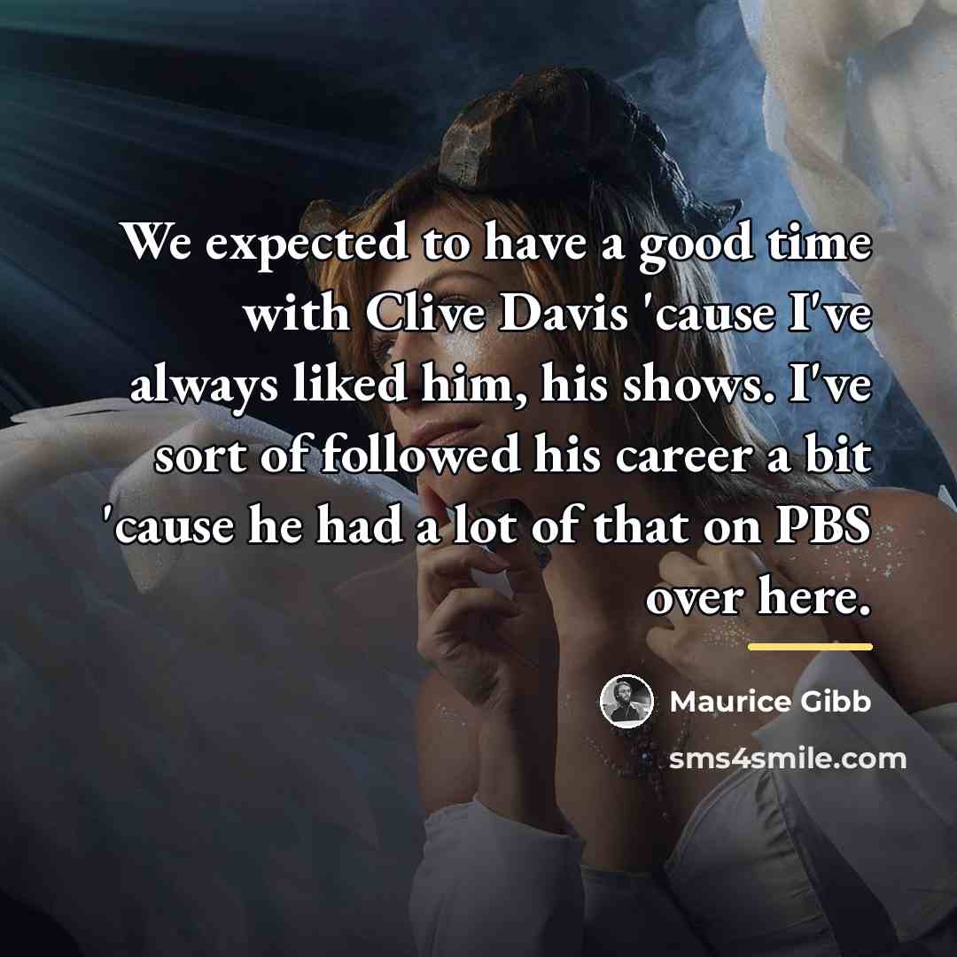 “We expected to have a good time with Clive Davis…” quote by Maurice Gibb