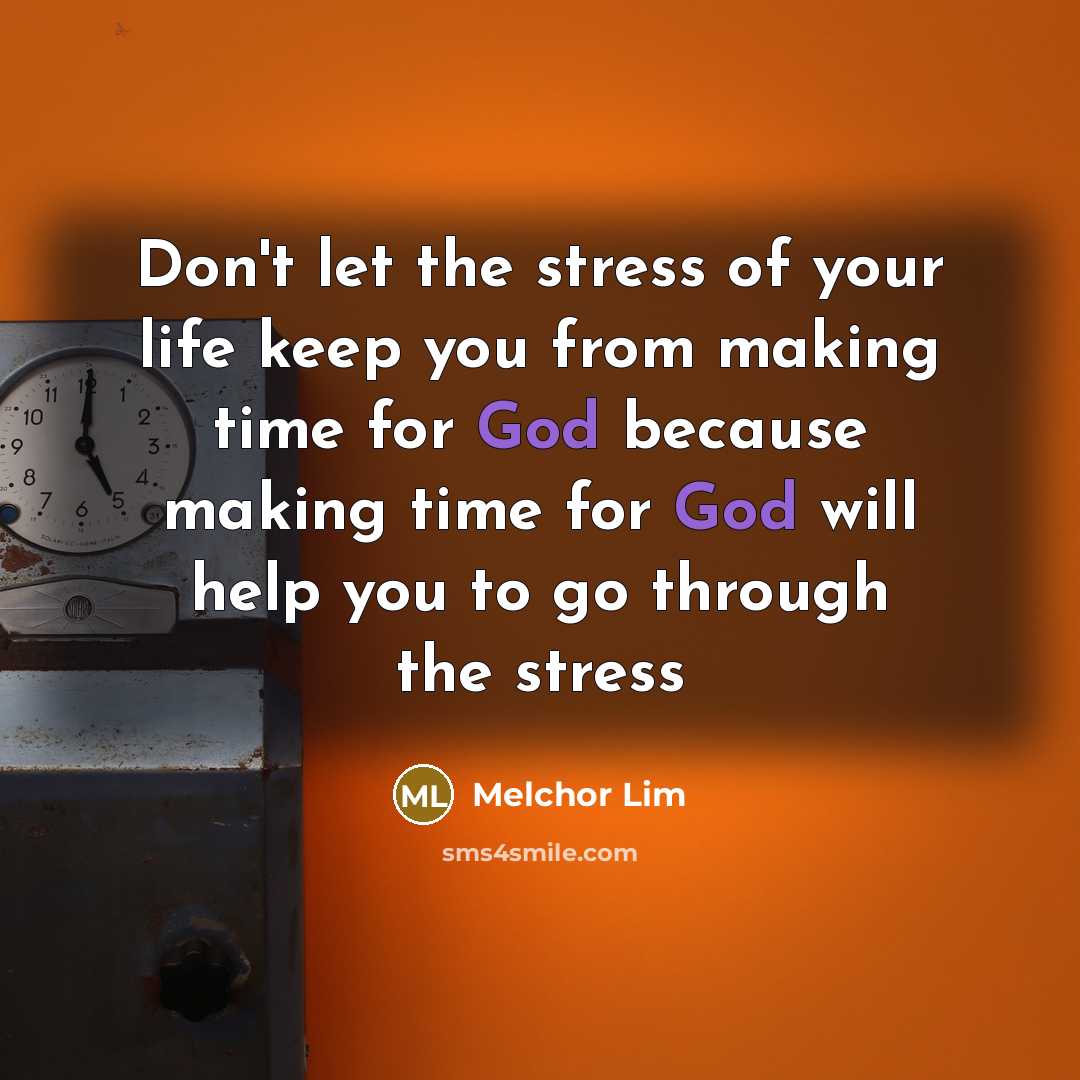 “Don't let the stress of your life keep you from…” quote by Melchor Lim