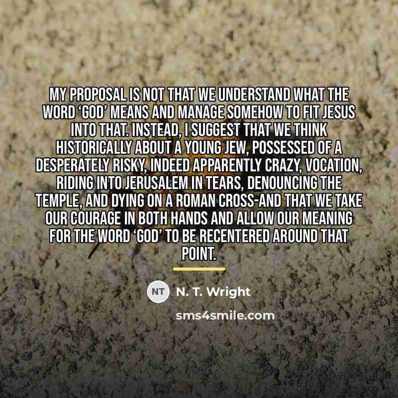 “My proposal is not that we understand what the word…” quote by N. T. Wright