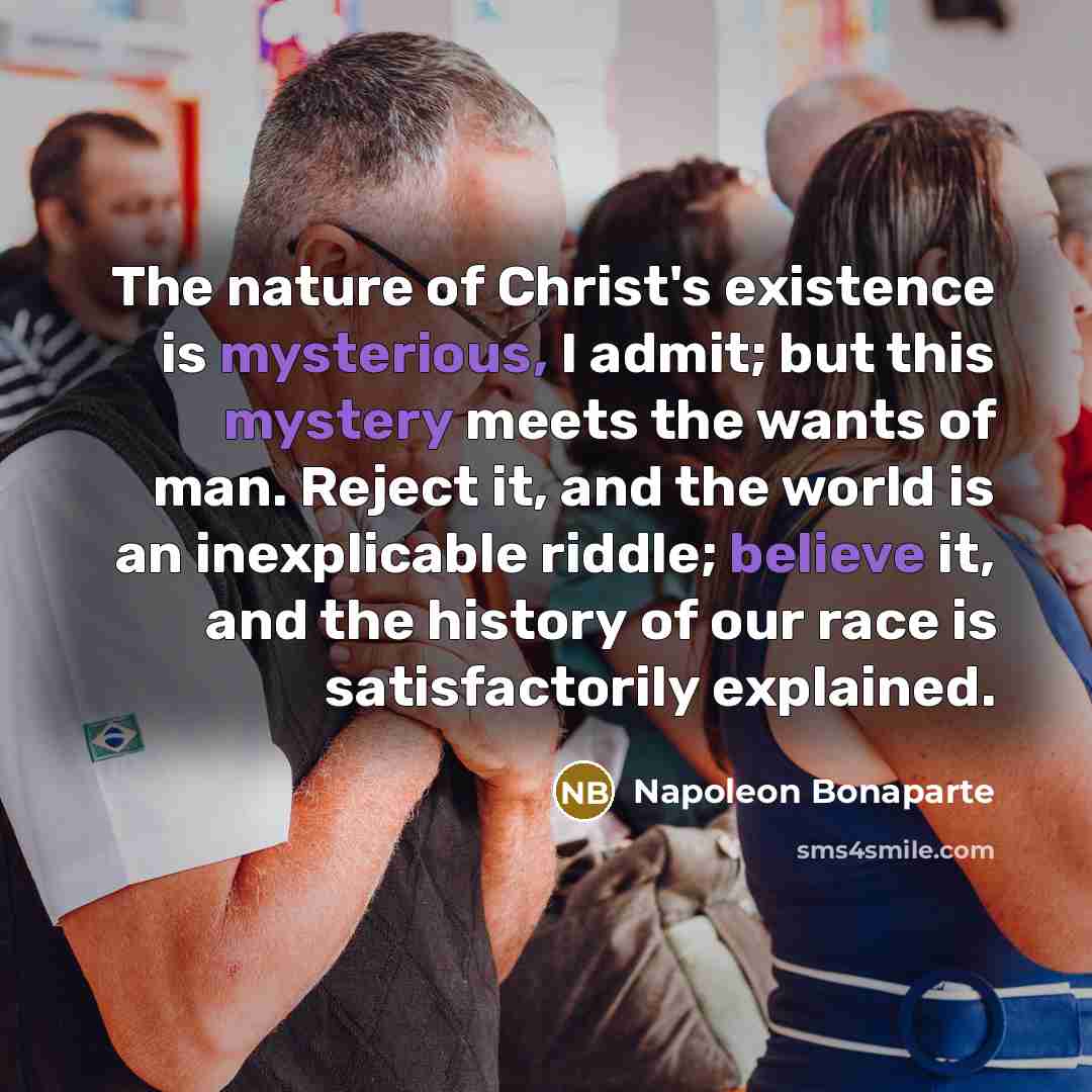 “The nature of Christ's existence is mysterious, I admit; but…” quote by Napoleon Bonaparte