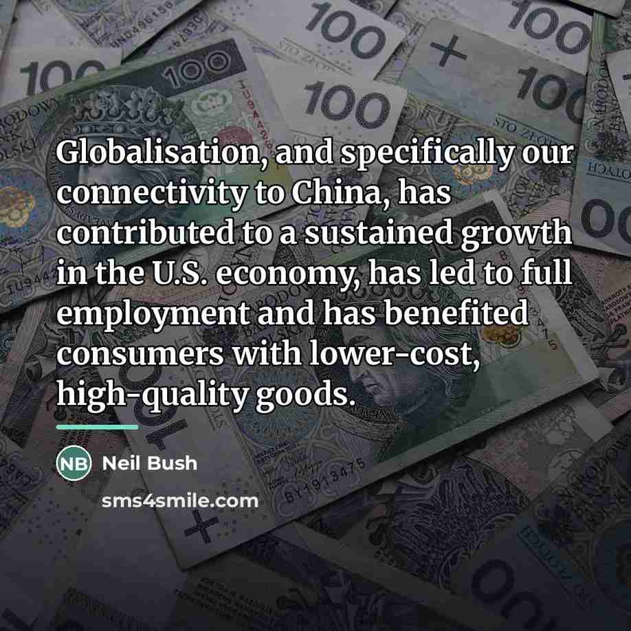 “Globalisation, and specifically our connectivity to China, has contributed to…” quote by Neil Bush