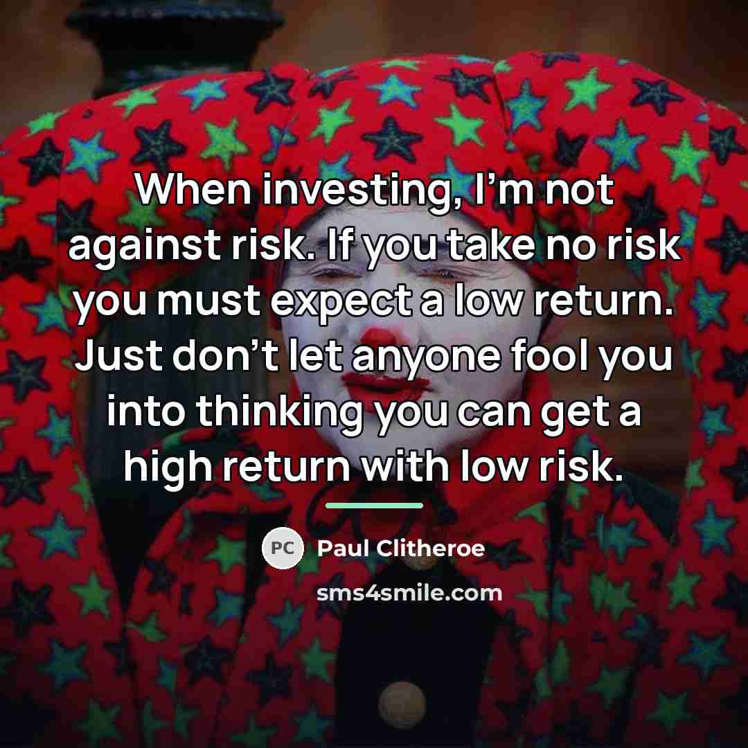 “When investing, I'm not against risk. If you take no…” quote by Paul Clitheroe