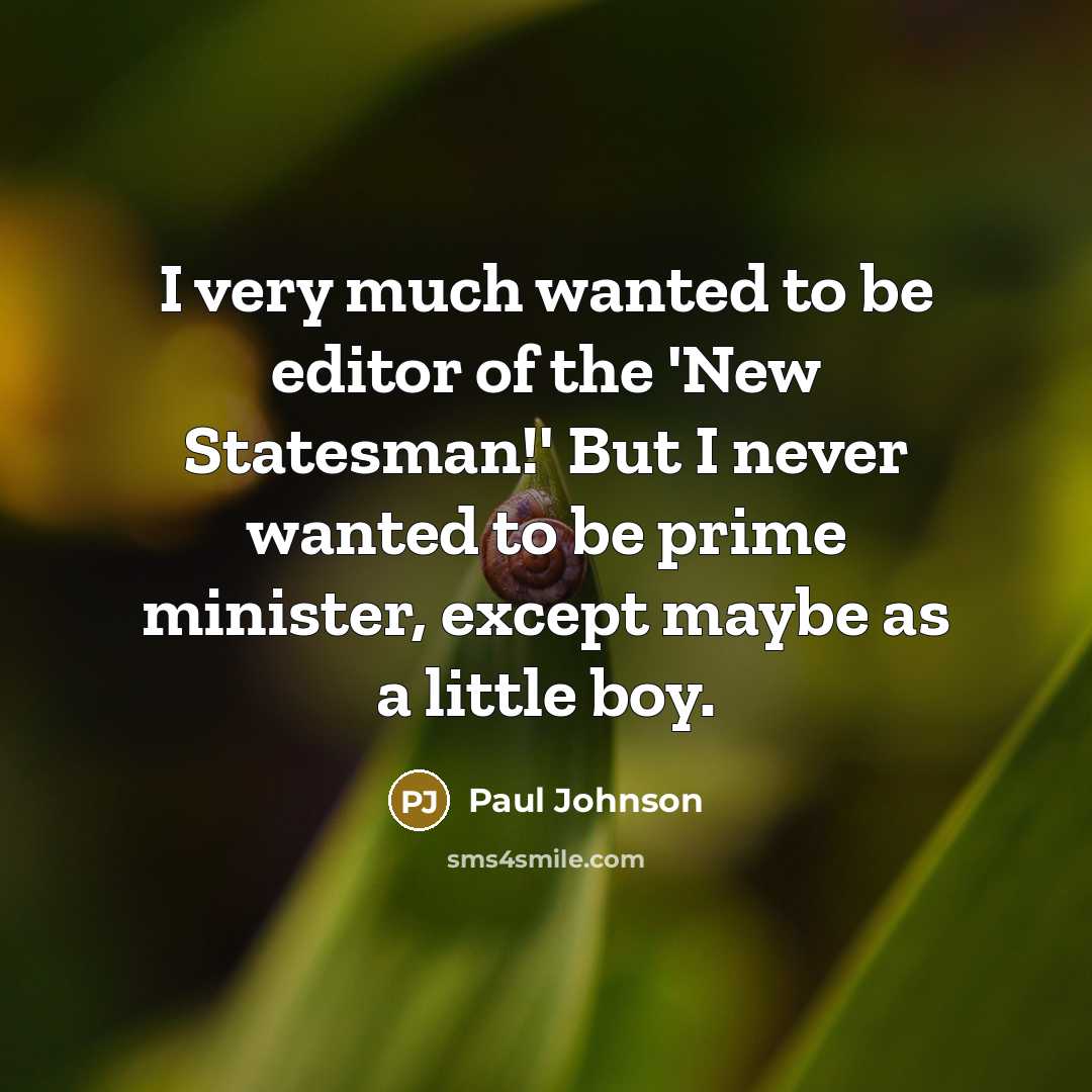 “I very much wanted to be editor of the 'New…” quote by Paul Johnson